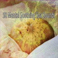 50 Mental Soothing Spa Sounds