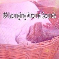 69 Lounging Around Sounds