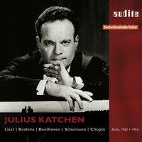 Julius Katchen Plays Liszt, Brahms, Beethoven, Schumann and Chopin