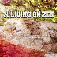 71 Living On Zen