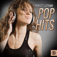 Perfect Listenin' Pop Hits