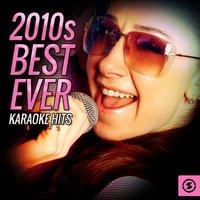 2010s  Best Ever Karaoke Hits