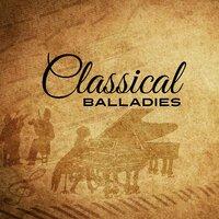 Classical Balladies – Classical Music, Ambient Relaxation, Wolfgang Amadeus Mozart, Franz Schubert, Frideric Chopin