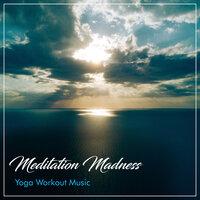 2018 Meditation Madness Presents: Yoga Workout Music