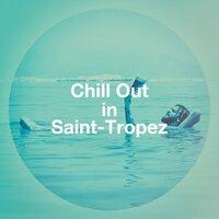 Chill Out In Saint-Tropez