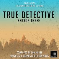 True Detective - Death Letter - Season 3 Opening Credits