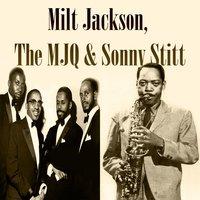 Milt Jackson, The MJQ & Sonny Stitt