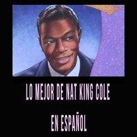 Lo Mejor de Nat King Cole en Español
