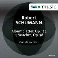 R. Schumann: Albumblätter, Op. 124 & 4 Marches, Op. 76