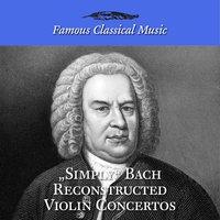 Simply Bach Reconstructed Violin Concertos