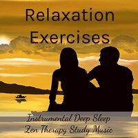 Relaxation Exercises - Instrumental Deep Sleep Zen Therapy Study Music to Improve Concentration Inner Calm and Breathing Techniques