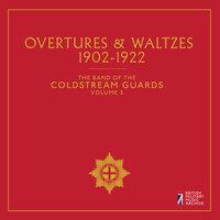 The Band of the Coldstream Guards, Vol. 3: Overtures & Waltzes