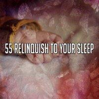 55 Relinquish to Your Sleep