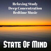 State Of Mind - Relaxing Study Deep Concentration Bedtime Music with New Age Instrumental Mindfulness Sounds