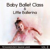 Baby Balett Class: Little Balerina – Pink Tutu, Ballet Dance Music for Toddlers, Kids & Children, First Lessons with Tchaikovsky Swan Lake Vol. 2