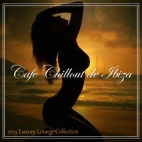 Cafe Chillout de Ibiza - Soft Music Lounge & Chillout, Cocktail Party Music 2015 Luxury Lounge Collection