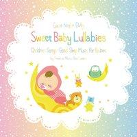 Sweet Baby Lullabies: Children Songs - Good Sleep Music for Babies