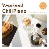 Weekend Chill Piano - Relaxing Times